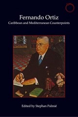 cover of Fernando Ortiz: Caribbean and Mediterranean Counterpoints