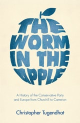 cover of The Worm in the Apple: A History of the Conservative Party and Europe from Churchill to Cameron