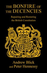 cover of The Bonfire of The Decencies: Repairing and Restoring the British Constitution