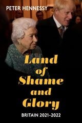 cover of Land of Shame and Glory: Britain 2021–22
