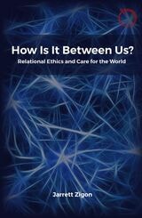 cover of How Is It Between Us?: Relational Ethics and Care for the World