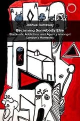 cover of Becoming Somebody Else: Blackouts, Addiction, and Agency amongst London's Homeless