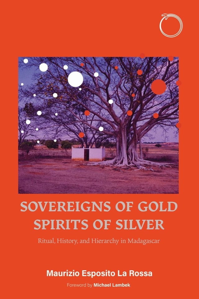 cover of Sovereigns of Gold, Spirits of Silver: Ritual, History, and Hierarchy in Madagascar