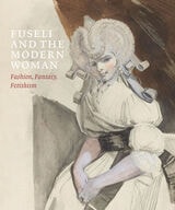 cover of Fuseli and the Modern Woman: Fashion, Fantasy, Fetishism