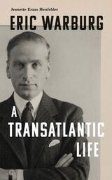 cover of Eric Warburg: A Transatlantic Life