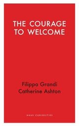 cover of The Courage to Welcome: Between principles and pragmatism in international affairs