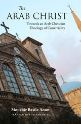 cover of The Arab Christ: Towards an Arab Christian Theology of Conviviality