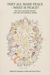 cover of They All Made Peace—What Is Peace?: The 1923 Lausanne Treaty and the New Imperial Order