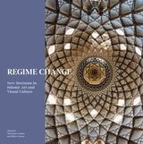 cover of Regime Change: New Horizons in Islamic Art and Visual Culture