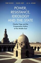 cover of Power, Resistance, Ideology and the State: Charles Tripp and the Comparative Politics of the Middle East