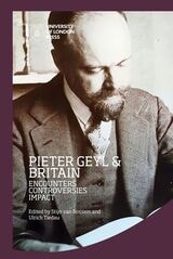 cover of Pieter Geyl and Britain: Encounters, Controversies, Impact