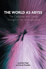 cover of The World as Abyss: The Caribbean and Critical Thought in the Anthropocene