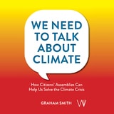 cover of We Need To Talk About Climate: How Citizens' Assemblies Can Help Us Solve The Climate Crisis