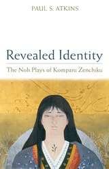 cover of Revealed Identity: The Noh Plays of Komparu Zenchiku