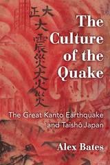 cover of The Culture of the Quake: The Great Kanto Earthquake and Taisho Japan