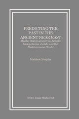 cover of Predicting the Past in the Ancient Near East: Mantic Historiography in Ancient Mesopotamia, Judah, and the Mediterranean World