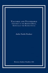 cover of Valuable and Vulnerable: Children in the Hebrew Bible, especially the Elisha Cycle