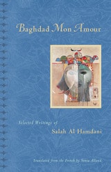 cover of Baghdad, Mon Amour: Selected Writings of Salah Al Hamdani