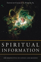 cover of Spiritual Information: 100 Perspectives on Science and Religion