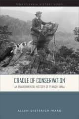 cover of Cradle of Conservation: An Environmental History of Pennsylvania