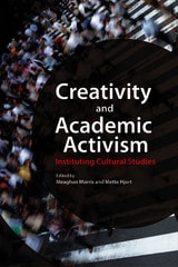 cover of Creativity and Academic Activism: Instituting Cultural Studies