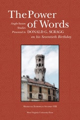 cover of The Power of Words: Anglo-Saxon Studies Presented to Donald G. Scragg on his Seventieth BirthdayANGLO-SAXON STUDIES PRESENTED TO DONALD G. SCRAGG ON HIS SEVENTIETH BIRTHDAY
