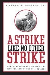 cover of A Strike Like No Other Strike: Law and Resistance During the Pittston Coal Strike of 1989-1990