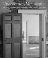 cover of Uncommon Vernacular: The Early Houses of Jefferson County, West Virginia, 1735-1835