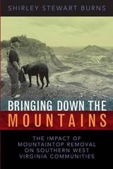 cover of Bringing Down the Mountains: The Impact of Mountainttop Removal on Southern West Virginia Communities