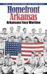 cover of Homefront Arkansas: Arkansans Face Wartime Past and Present