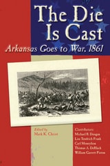 cover of The Die Is Cast: Arkansas Goes to War, 1861