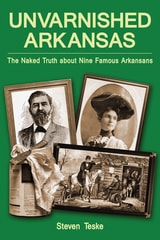 cover of Unvarnished Arkansas: The Naked Truth about Nine Famous Arkansans