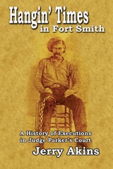 cover of Hangin' Times in Fort Smith: A History of Executions in Judge Parker’s Court