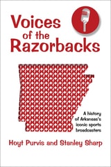 cover of Voices of the Razorbacks: A History of Arkansas's Iconic Sports Broadcasters