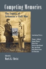 cover of Competing Memories: The Legacy of Arkansas's Civil War