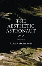 cover of The Aesthetic Astronaut: sonnets by Roger Armbrust