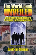 cover of The World Bank Unveiled: Inside the revolutionary struggle for transparency