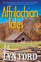 cover of Affrilachian Tales: Folktales from the African-American Appalachian Tradition