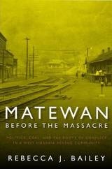 cover of Matewan Before the Massacre: Politics, Coal, and the Roots of Conflict in a West Virginia Mining Community