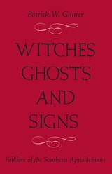 cover of Witches, Ghosts, and Signs: Folklore of the Southern Appalachians