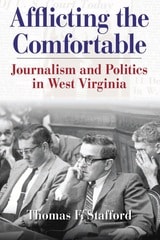 cover of Afflicting the Comfortable: Journalism and Politics in West Virginia