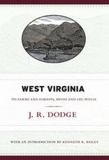 cover of West Virginia: Its Farms and Forests, Mines and Oil-Wells