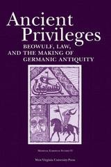 cover of Ancient Privileges: Beowulf, Law, and the Making of Germanic Antiquity