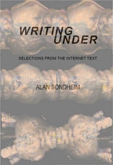 cover of Writing Under: Selections From the Internet Text