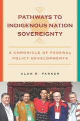 cover of Pathways to Indigenous Nation Sovereignty: A Chronicle of Federal Policy Developments