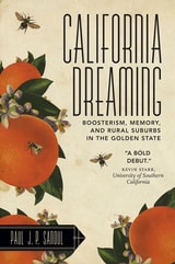 cover of California Dreaming: Boosterism, Memory, and Rural Suburbs in the Golden State