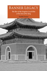 cover of Banner Legacy: The Rise of the Fengtian Local Elite at the End of the Qing