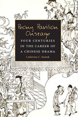 cover of Peony Pavilion Onstage: Four Centuries in the Career of a Chinese Drama