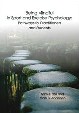 cover of Being Mindful in Sport and Exercise Psychology: Pathways for Practitioners and Students