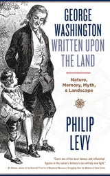 cover of George Washington Written Upon the Land: Nature, Memory, Myth, and Landscape